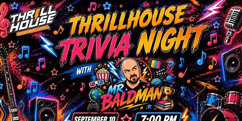 THRILLHOUSE TRIVIA NIGHT with MR. BALDMAN
