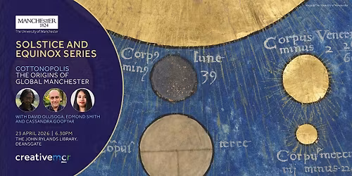 Solstice and Equinox series: Cottonopolis-The Origins of Global Manchester