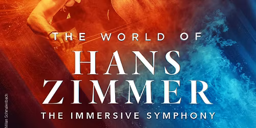 The World of Hans Zimmer \u201cThe Immersive Symphony\u201d