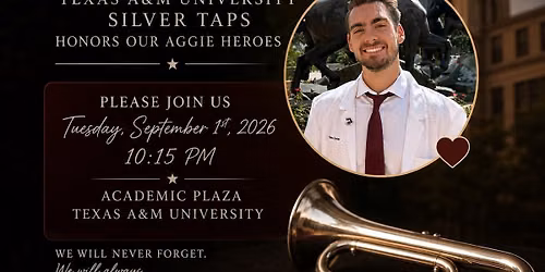 \u201cSilver Taps is not goodbye. It is a promise that an Aggie\u2019s legacy lives on.\u201d