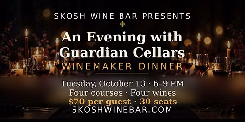 An Evening with Guardian Cellars : Winemaker Dinner at Skosh