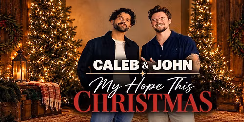 Caleb & John - My Hope This Christmas Concert & Dinner