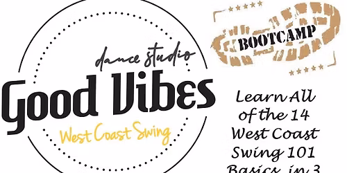 Good Vibes- West Coast Swing Bootcamp- Learn all 14 basics in 3 hours- Nov 8th Register TODAY!