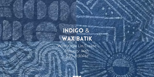 Indigo & Wax Batik Night with Kasie Lin Create