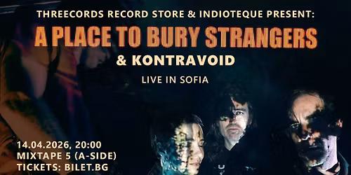 A PLACE TO BURY STRANGERS & KONTRAVOID Live in Sofia \/ Mixtape 5 \/ 14.04