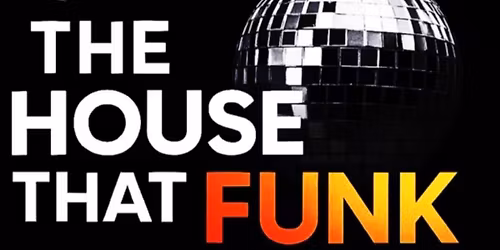 THE HOUSE THAT FUNK BUILT.