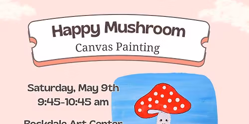 Happy Mushroom Canvas Painting Family Art Class