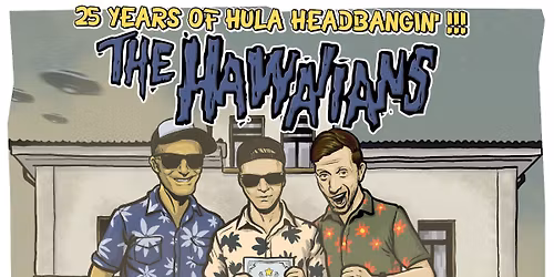 The Hawaiians - 25 Years of Hula Headbangin'!!!