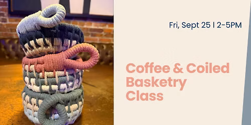 Coffee & Coiled Basketry Class