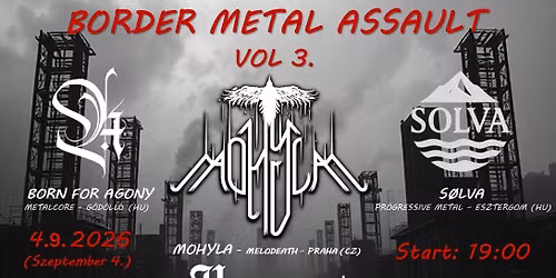BORDER METAL ASSAULT VOL 3. - MOHYLA (CZ), HONORIS CAUSA (CZ), BORN FOR AGONY (HU), S\u00d8LVA (HU)