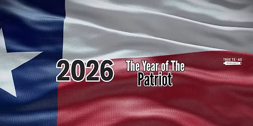 True Texas Project "Year of the Patriot" Conference - Fort Worth