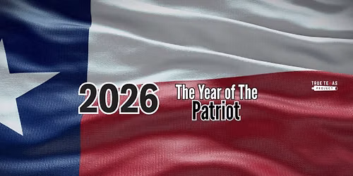 True Texas Project "Year of the Patriot" Conference - Fort Worth
