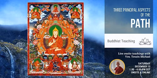 Ven. Tenzin Michael: Three Principal Aspects of the Path (online & onsite)