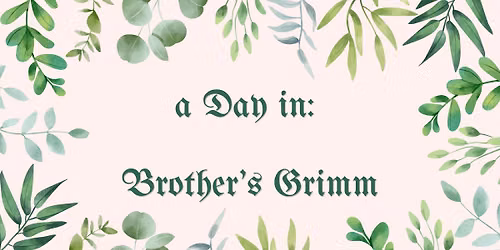 A Day in: Brother's Grimm