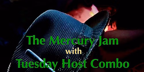 The Mercury Jam with Tuesday Host Combo
