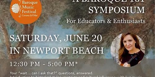 Baroque 101 Symposium\u2014for SoCal music educators, students & 2026 Festival Subscribers & Donors