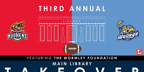 Third Annual Mud Hens and Walleye Takeover | Featuring the Wormley Foundation