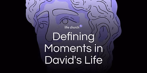 Week 12: Defining Moments in David's Life