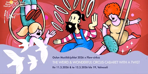 Oulun Musiikkijuhlat 2026 x Flow-sirkus: The Weird and Wonderful Circus Cabaret With a Twist