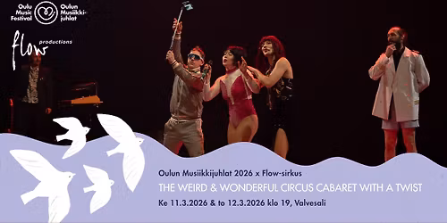 Oulun Musiikkijuhlat 2026 x Flow-sirkus: The Weird and Wonderful Circus Cabaret With a Twist