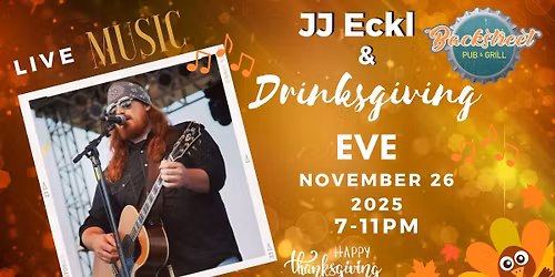 Live Music w\/JJ Eckl for Drinksgiving Eve