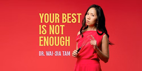 Your Best Is Not Enough