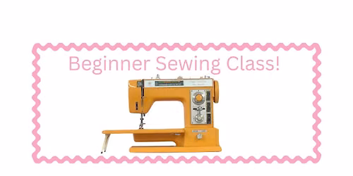 Beginner Sewing: Learn to use a Machine