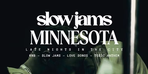 SLOW JAMS MINNESOTA - Late Night Slow Jams & RnB Party in Minneapolis