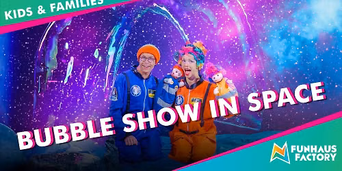 BUBBLE SHOW IN SPACE