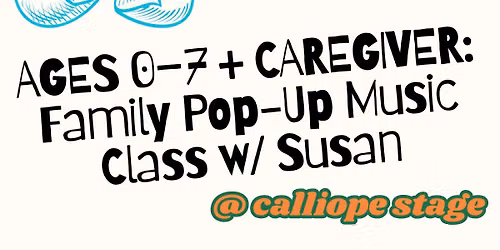 AGES 0\u20137 + CAREGIVER: Family Pop-Up Music Class w\/ Susan