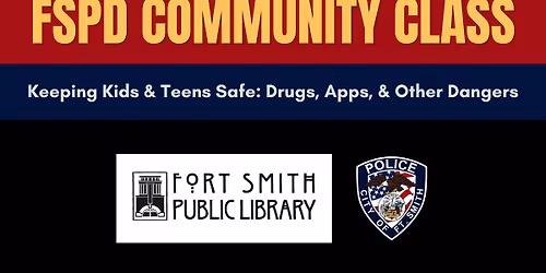 FSPD Community Class - Keeping Kids & Teens Safe: Drugs, Apps, & Other Dangers