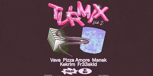 TURMIX vol.2: Kekrim, Pizza Amore, Vava, Manek, Fr33skid pres. by TOLDI