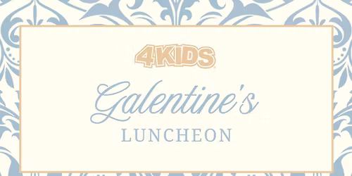 4KIDS Galentine's Luncheon