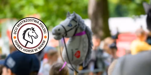 \ud83c\udfc7 DCU Mistrzostwa Polski Hobby Horse w WKKW \ud83c\udfc6