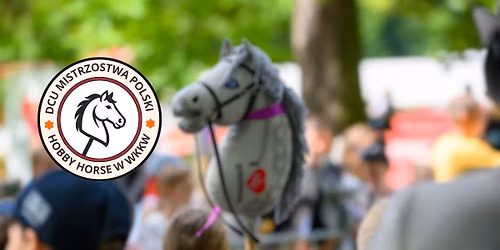 \ud83c\udfc7 DCU Mistrzostwa Polski Hobby Horse w WKKW \ud83c\udfc6