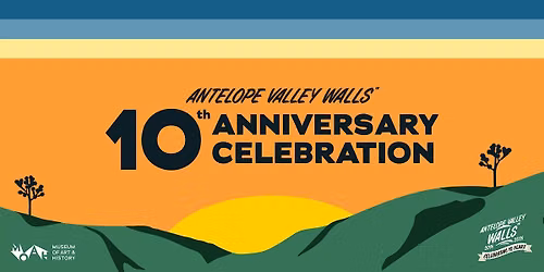 Antelope Valley Walls: 10-Year Anniversary Celebration