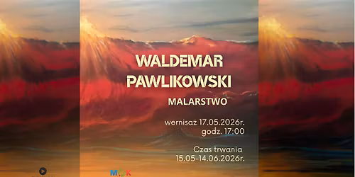 G\u0141OG\u00d3W \u2022 Wernisa\u017c: WALDEMAR PAWLIKOWSKI - MALARSTWO