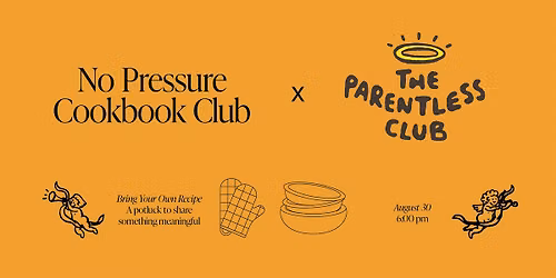 No Pressure Cookbook Club x The Parentless Club Potluck
