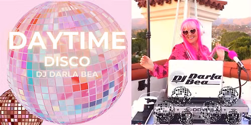 Daytime Disco with DJ Darla Bea