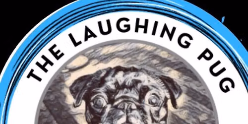 Laughing pug comedy club (26th July - 4pm)