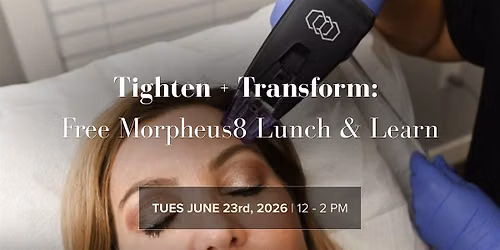 Tighten + Transform: Morpheus8 Lunch & Learn
