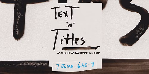 Analogue Animation Workshop: Text!