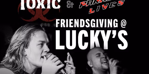 Friendsgiving with Toxic and Parallel Lives