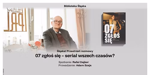 \u201e07 zg\u0142o\u015b si\u0119\u201d \u2013 serial wszech czas\u00f3w? \u2013 spotkanie z Rafa\u0142em Dajborem