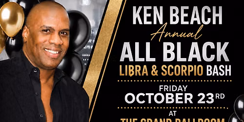 KEN BEACH'S ANNUAL ALL BLACK LIBRA & SCORPIO BASH