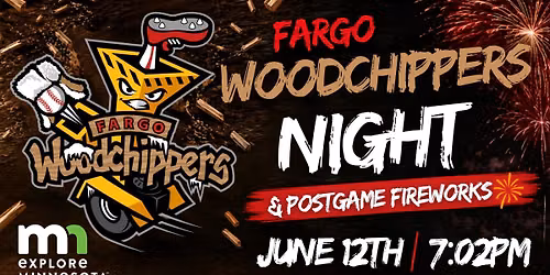 Fargo Woodchippers Night #1 & Postgame Fireworks \ud83c\udf86