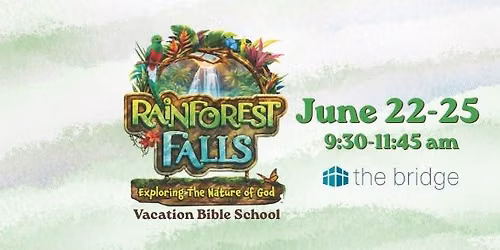 Rainforest Falls VBS at The Bridge
