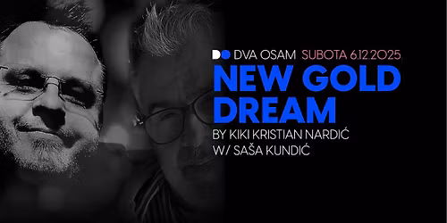 NEW GOLD DREAM by Kiki | Kristian Nardi\u0107 w\/ Sa\u0161a Kundi\u0107 u DVA OSAM