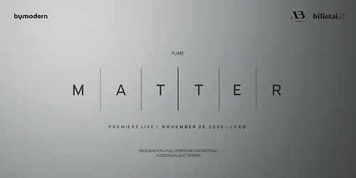 FUME | MATTER LIVE: For Symphonic Orchestra & Electronics