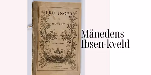 \ud83d\udcd8M\u00e5nedens Ibsen-kveld: Fru Inger til \u00d8steraad